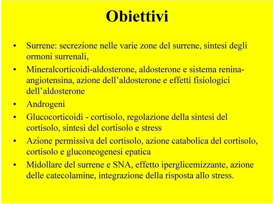 regolazione della sintesi del cortisolo, sintesi del cortisolo e stress Azione permissiva del cortisolo, azione catabolica del cortisolo,