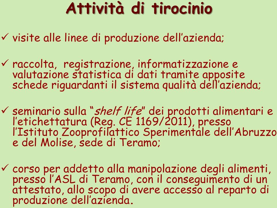 CE 1169/2011), presso l Istituto Zooprofilattico Sperimentale dell Abruzzo e del Molise, sede di Teramo; corso per addetto alla manipolazione