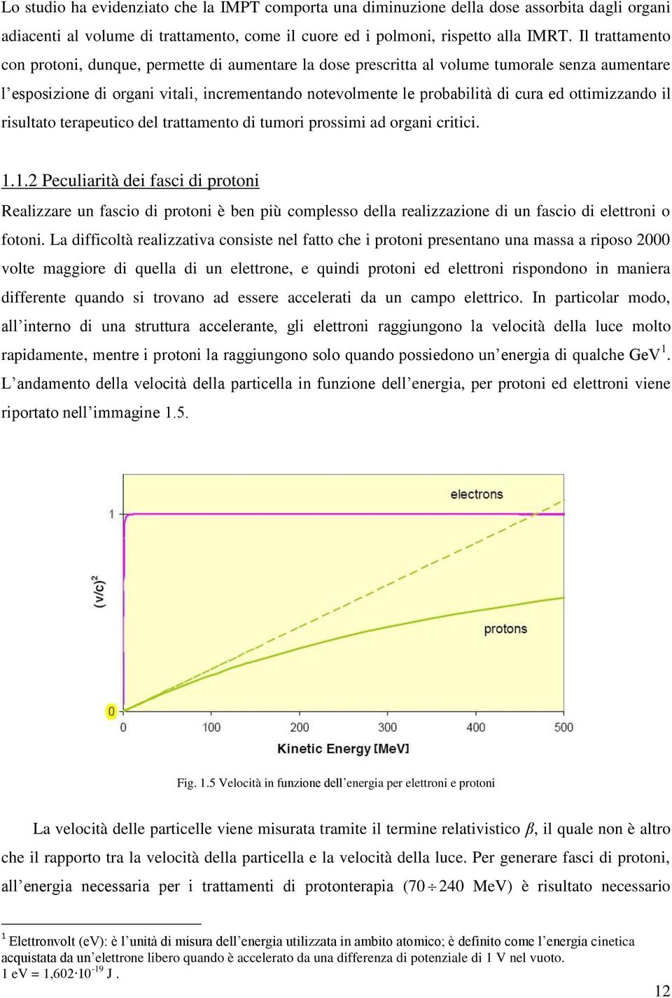 ottimizzando il risultato terapeutico del trattamento di tumori prossimi ad organi critici. 1.