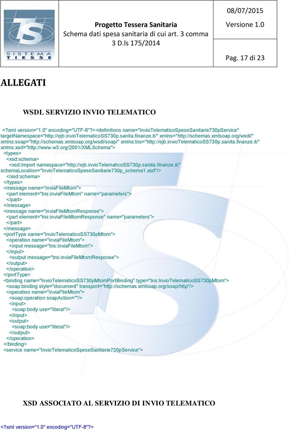 w3.org/2001/xmlschema"> <types> <xsd:schema> <xsd:import namespace="http://ejb.inviotelematicoss730p.sanita.finanze.it/" schemalocation="inviotelematicospesesanitarie730p_schema1.