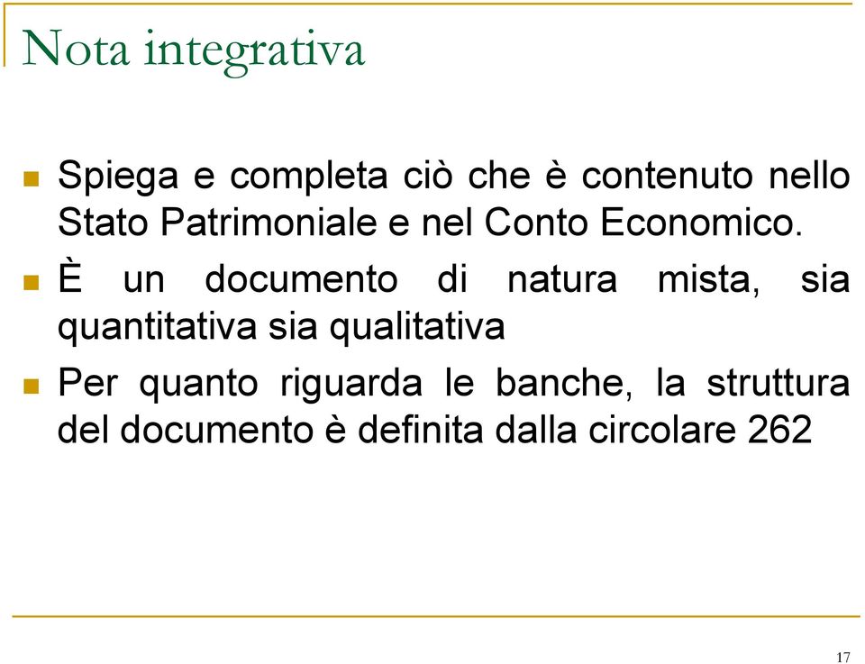 È un documento di natura mista, sia quantitativa sia qualitativa