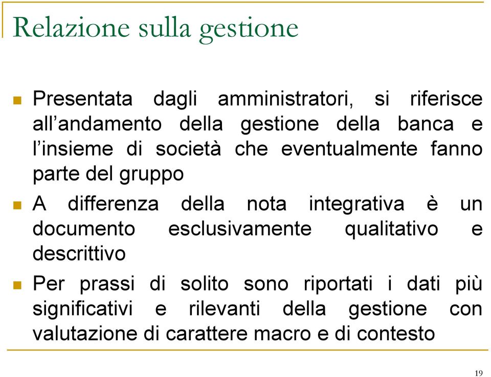 integrativa è un documento esclusivamente qualitativo e descrittivo Per prassi di solito sono