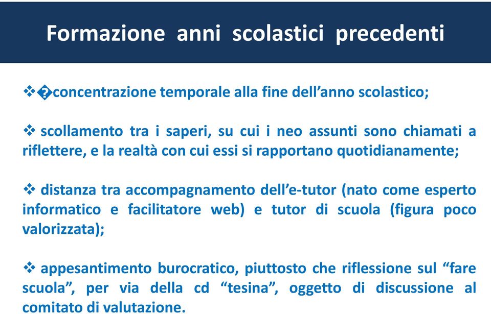 dell e-tutor (nato come esperto informatico e facilitatore web) e tutor di scuola (figura poco valorizzata); appesantimento