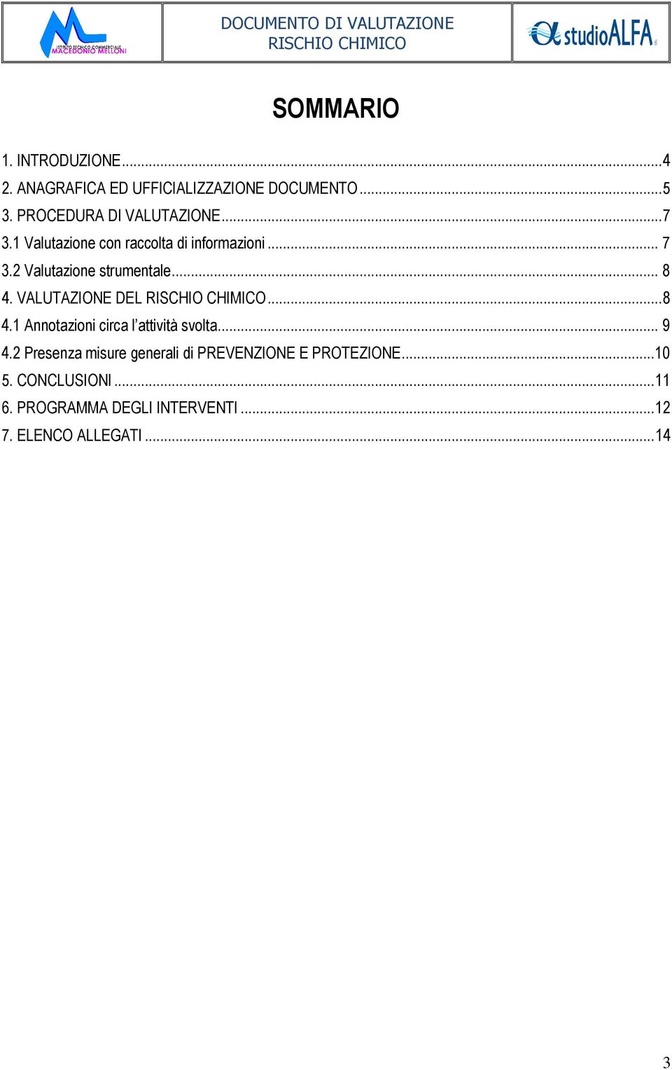 .. 8 4. VALUTAZIONE DEL... 8 4.1 Annotazioni circa l attività svolta... 9 4.