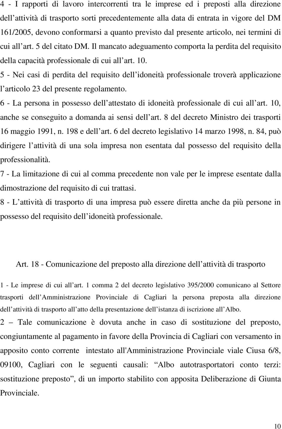 5 - Nei casi di perdita del requisito dell idoneità professionale troverà applicazione l articolo 23 del presente regolamento.