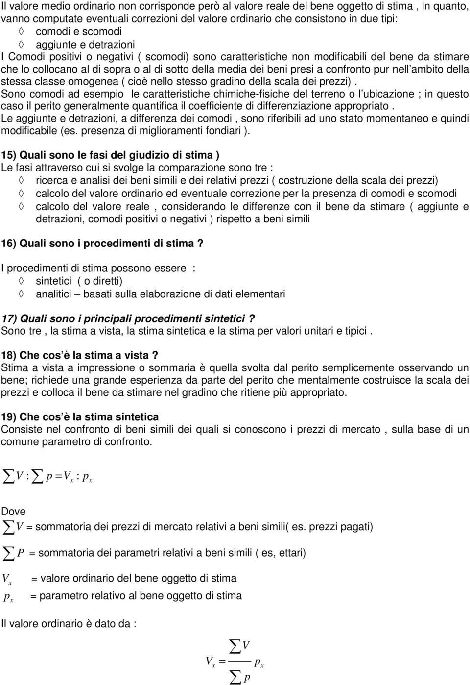 confronto pur nell ambito della stessa classe omogenea ( cioè nello stesso gradino della scala dei prezzi).