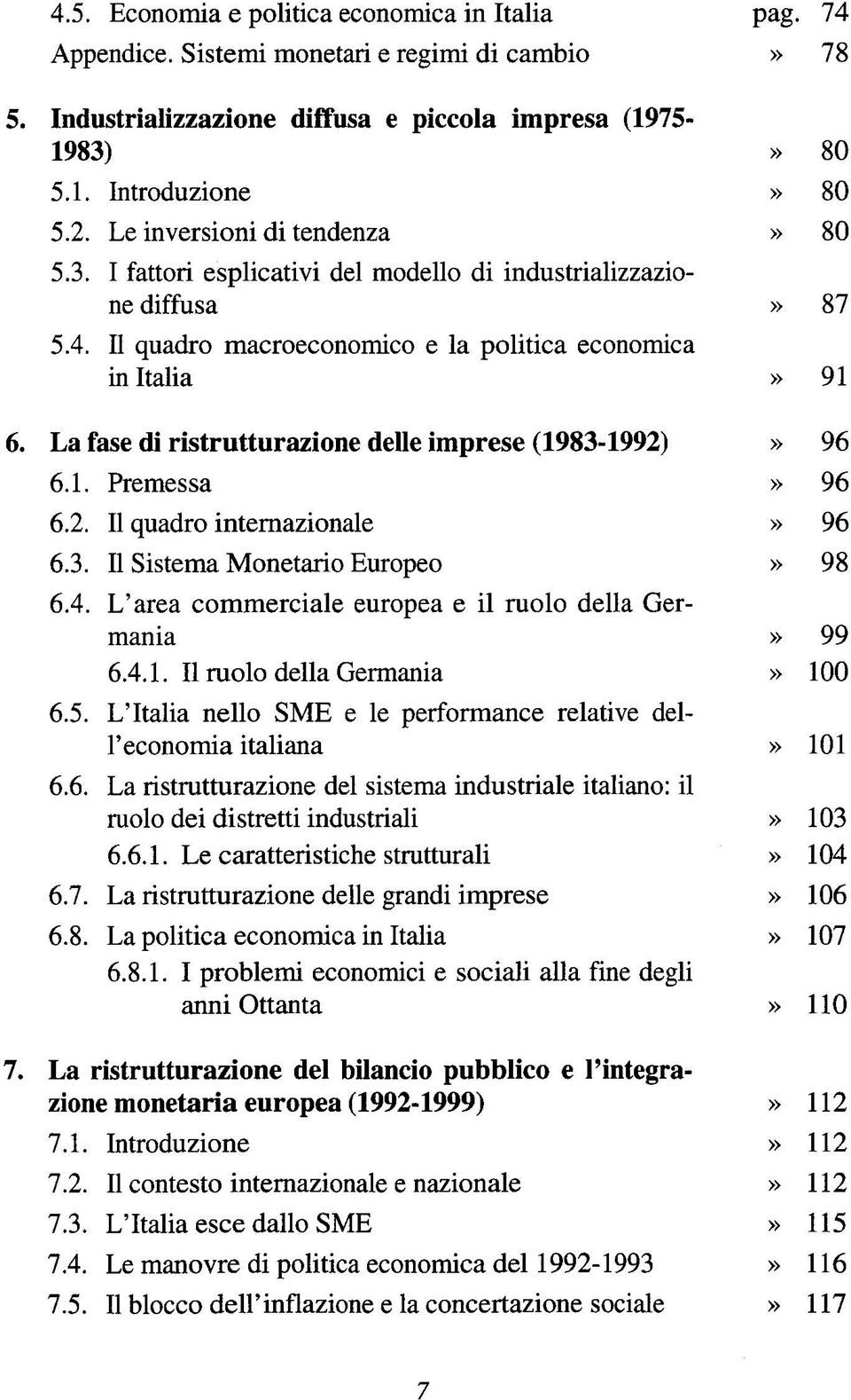 La fase di ristrutturazione delle imprese (1983-1992)» 96 6.1. Premessa» 96 6.2. II quadro internazionale» 96 6.3. II Sistema Monetario Europeo» 98 6.4.