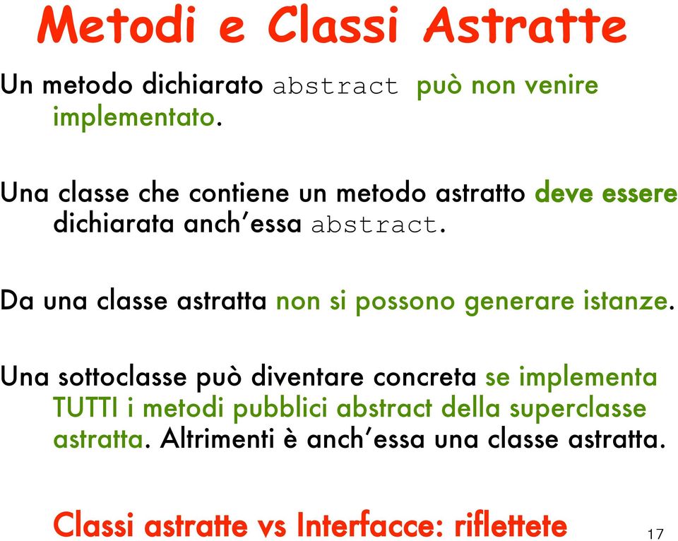 Da una classe astratta non si possono generare istanze.