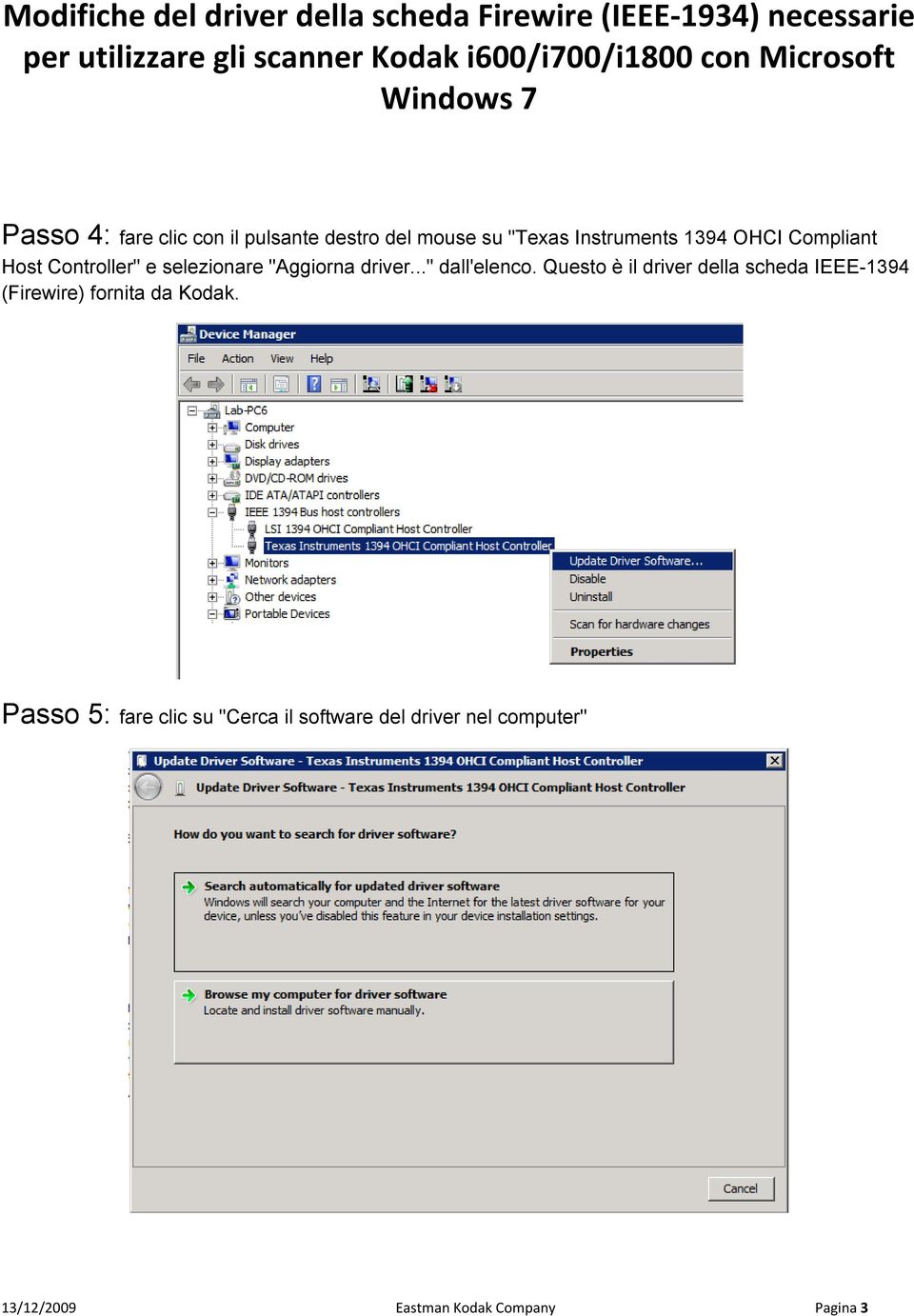 Questo è il driver della scheda IEEE-1394 (Firewire) fornita da Kodak.