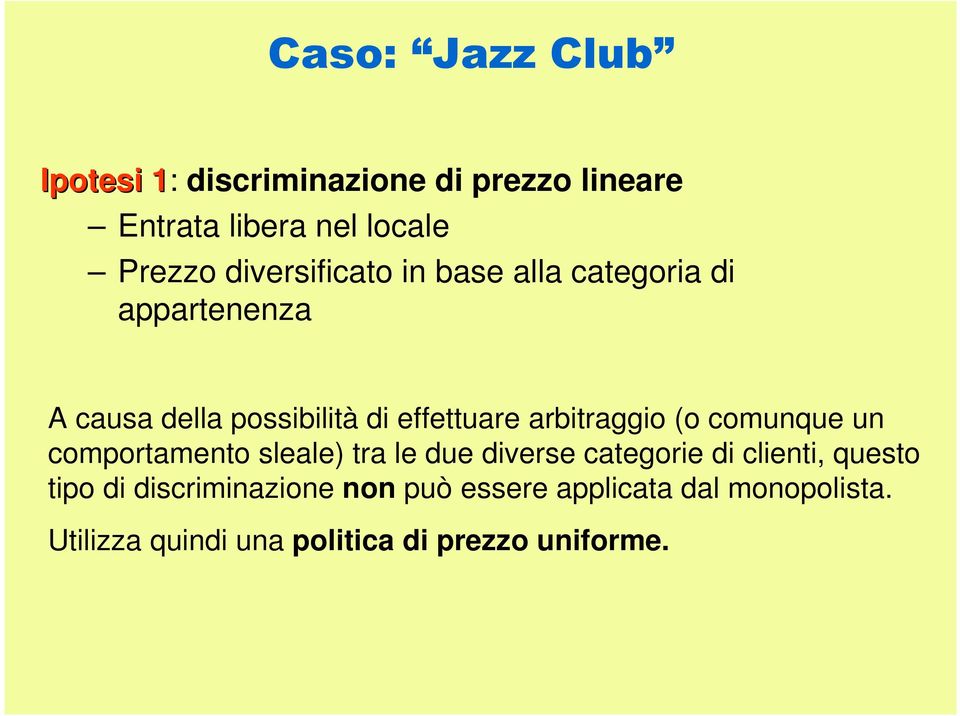 arbitraggio (o comunque un comportamento sleale) tra le due diverse categorie di clienti, questo