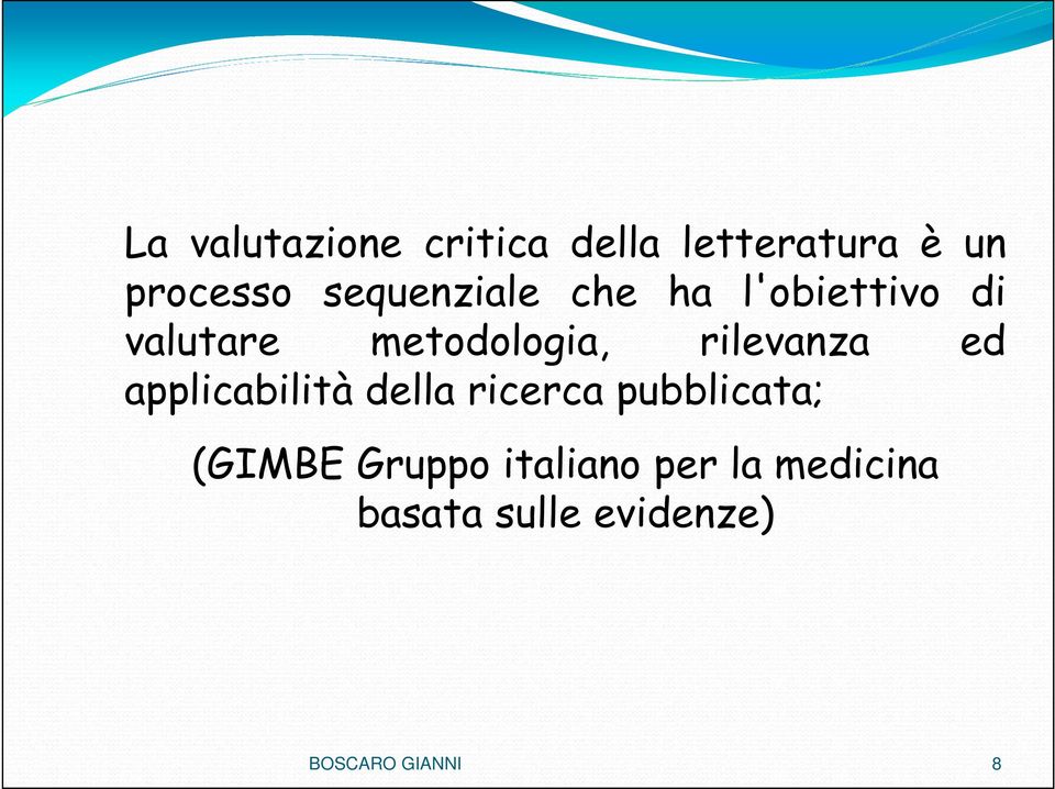 rilevanza ed applicabilità della ricerca pubblicata; (GIMBE
