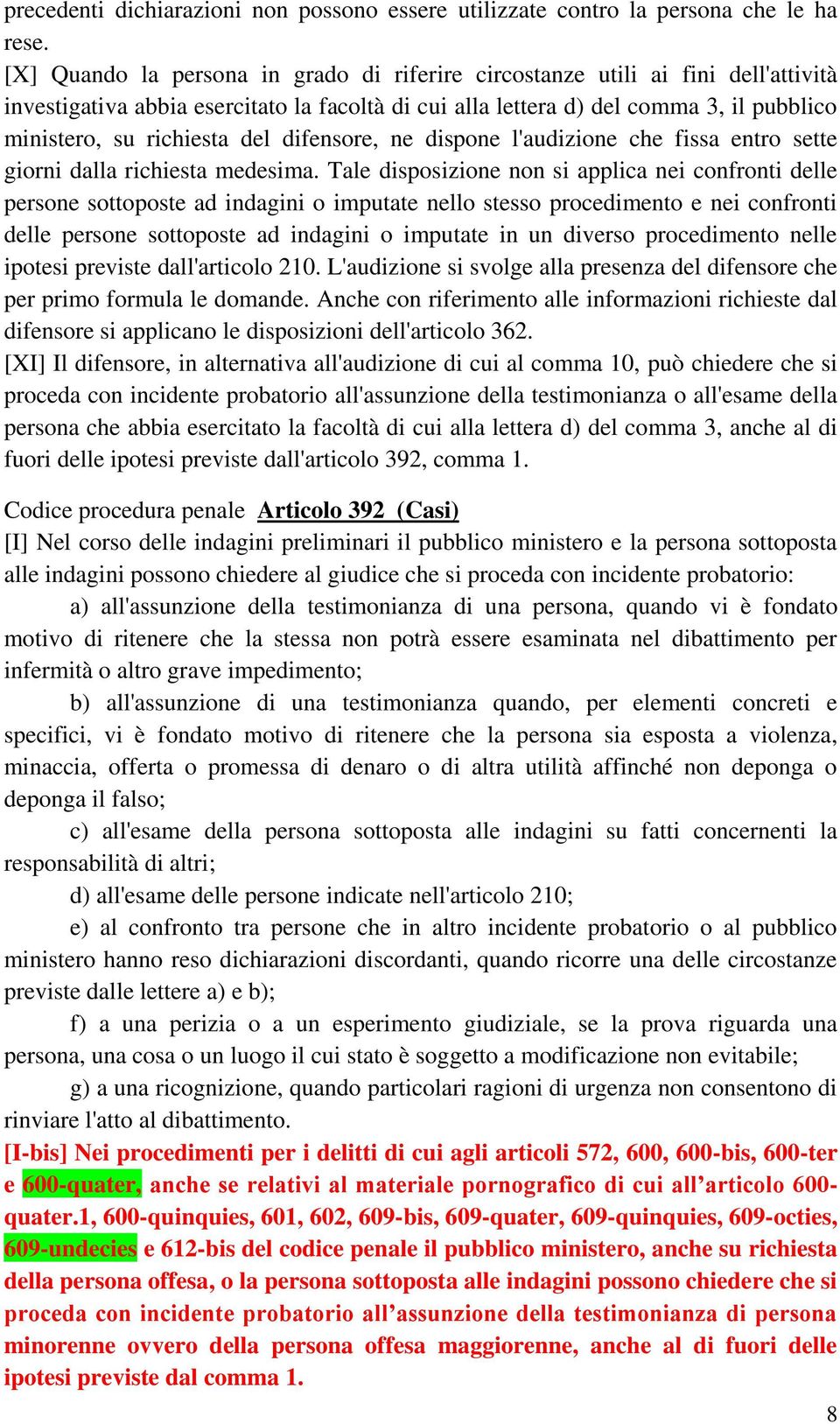 del difensore, ne dispone l'audizione che fissa entro sette giorni dalla richiesta medesima.