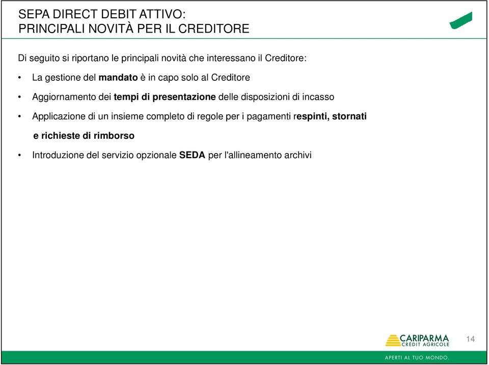 presentazione delle disposizioni di incasso Applicazione di un insieme completo di regole per i pagamenti