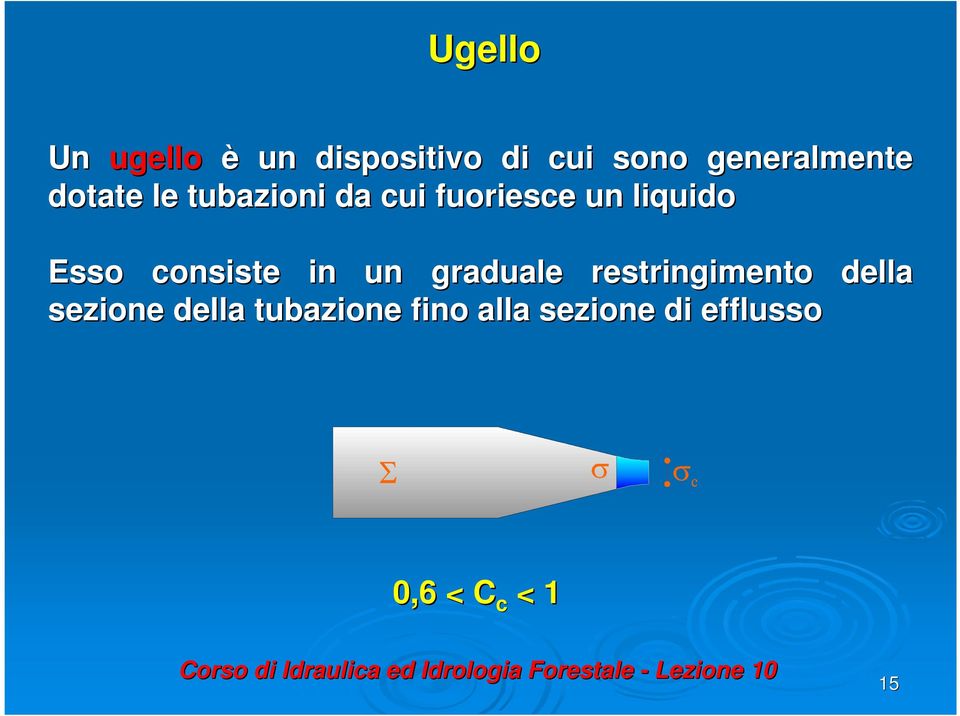 liquido Esso consiste in un graduale restringimento