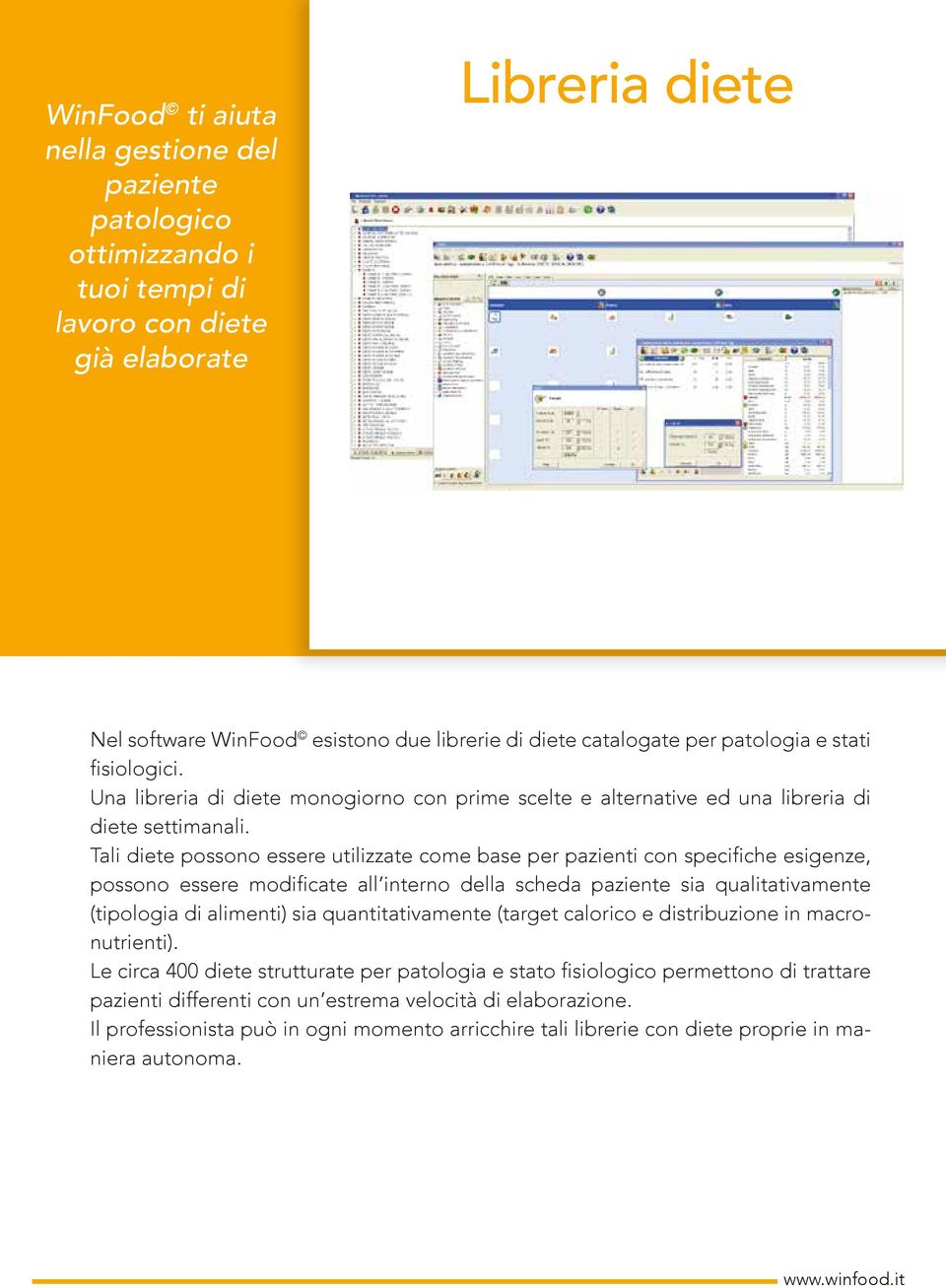 Tali diete possono essere utilizzate come base per pazienti con specifiche esigenze, possono essere modificate all interno della scheda paziente sia qualitativamente (tipologia di alimenti) sia
