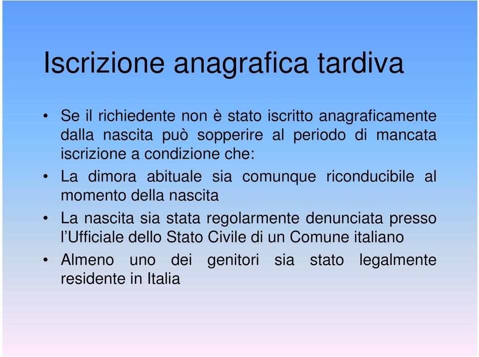 riconducibile al momento della nascita La nascita sia stata regolarmente denunciata presso l