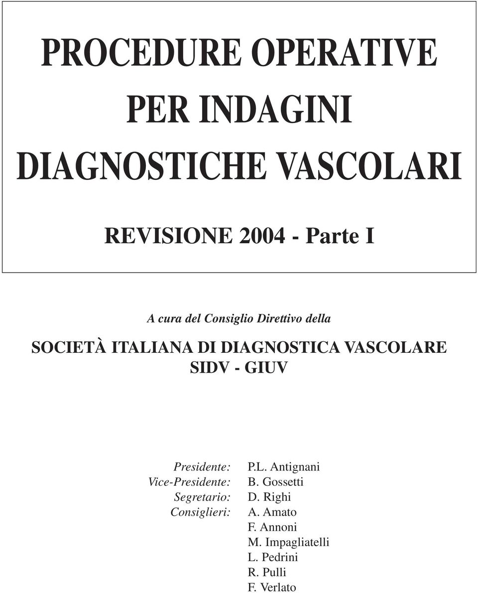 SIDV - GIUV Presidente: Vice-Presidente: Segretario: Consiglieri: P.L.