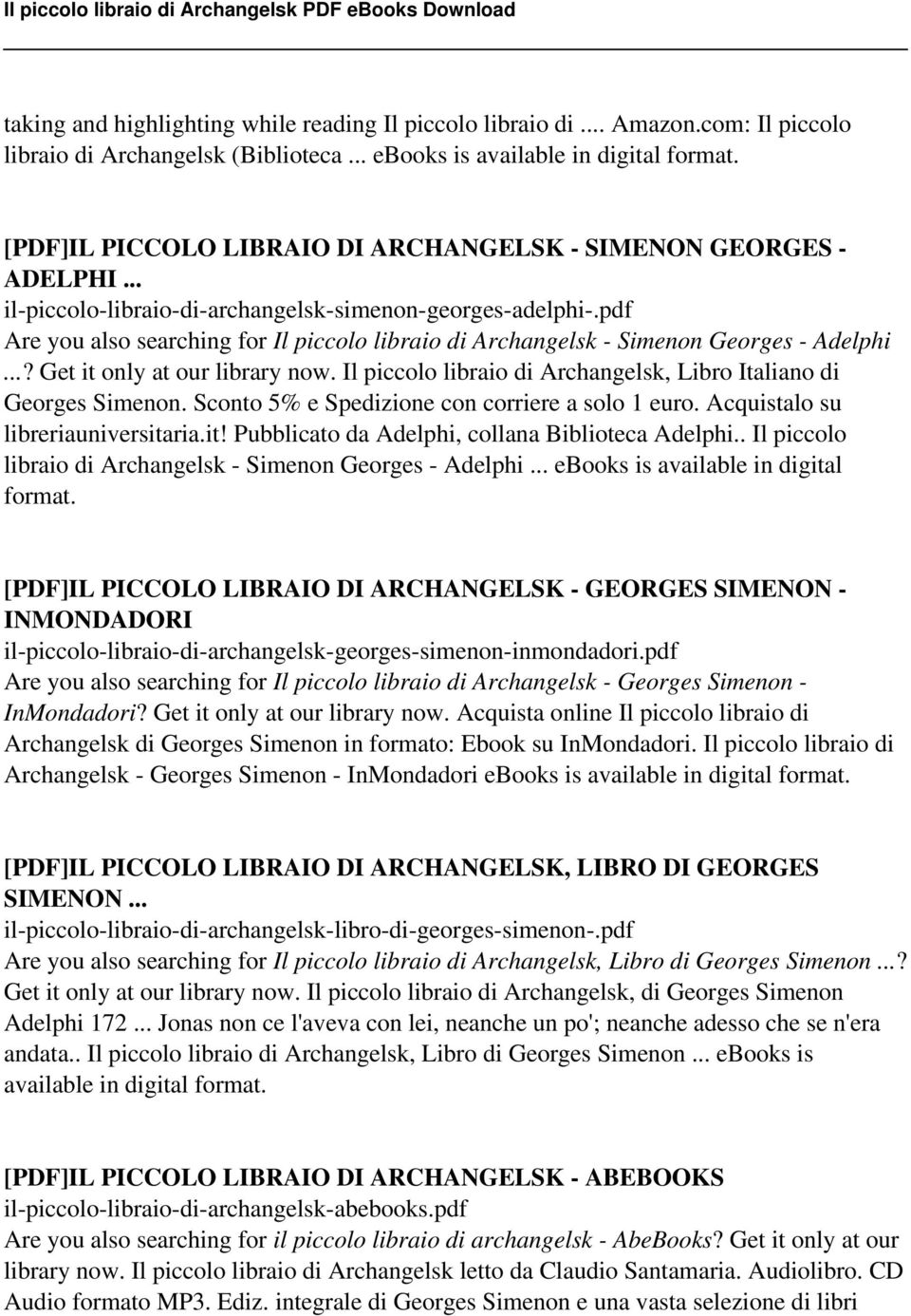 pdf Are you also searching for Il piccolo libraio di Archangelsk - Simenon Georges - Adelphi...? Get it only at our library now. Il piccolo libraio di Archangelsk, Libro Italiano di Georges Simenon.