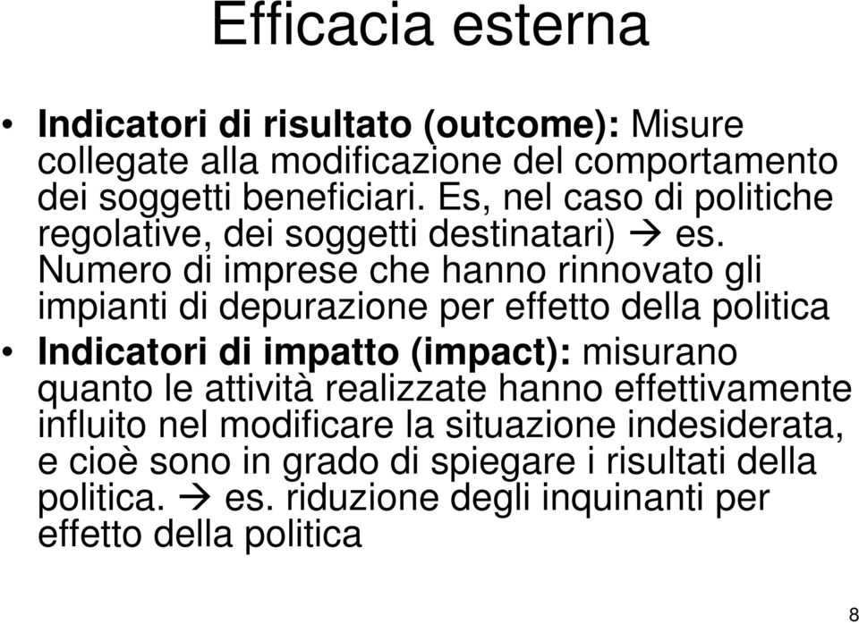 Numero di imprese che hanno rinnovato gli impianti di depurazione per effetto della politica Indicatori di impatto (impact): misurano