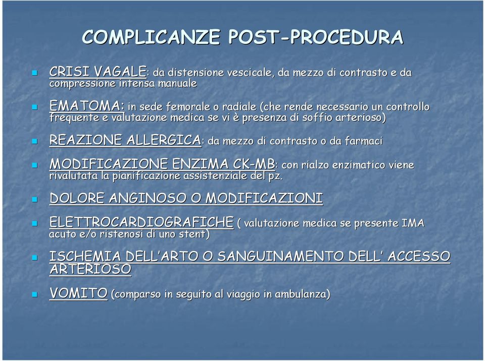 MODIFICAZIONE ENZIMA CK-MB MB: : con rialzo enzimatico viene rivalutata la pianificazione assistenziale del pz.