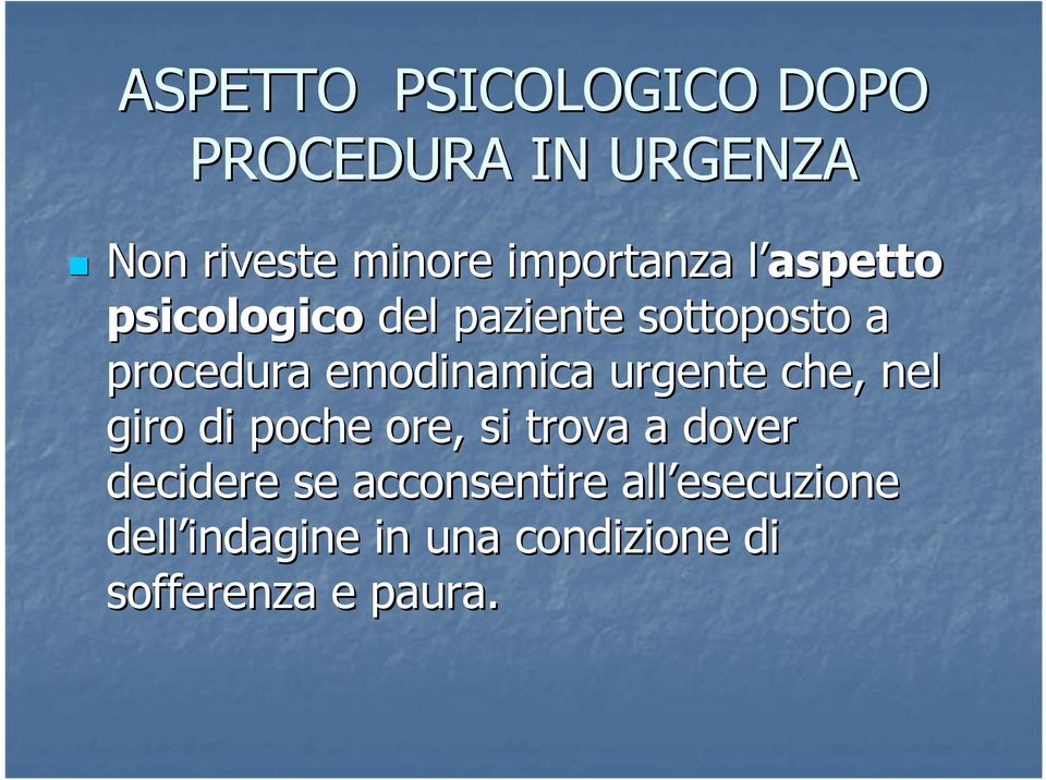 emodinamica urgente che, nel giro di poche ore, si trova a dover decidere