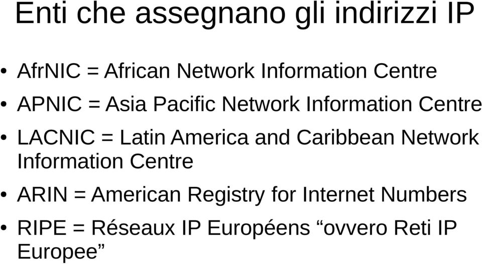 LACNIC = Latin America and Caribbean Network Information Centre ARIN =