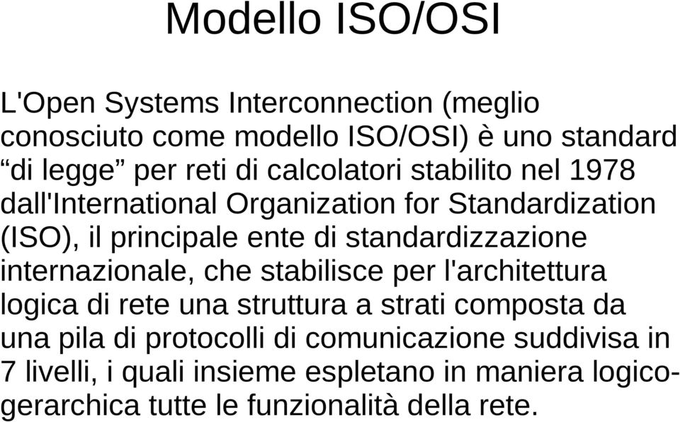 standardizzazione internazionale, che stabilisce per l'architettura logica di rete una struttura a strati composta da una pila