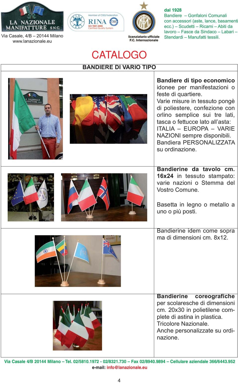 Bandiera PERSONALIZZATA su ordinazione. Bandierine da tavolo cm. 16x24 in tessuto stampato: varie nazioni o Stemma del Vostro Comune.