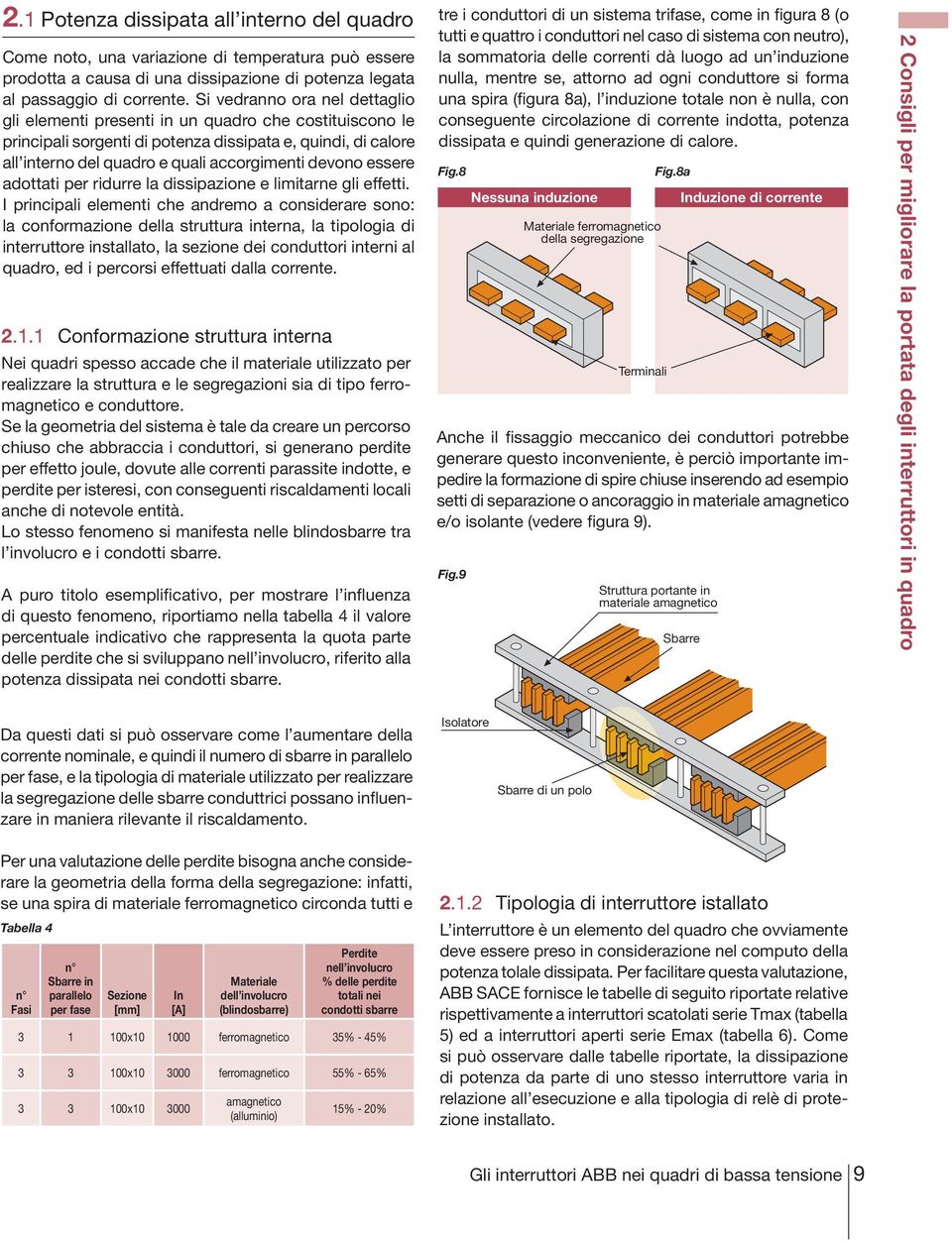 essere adottati per ridurre la dissipazione e limitarne gli effetti.