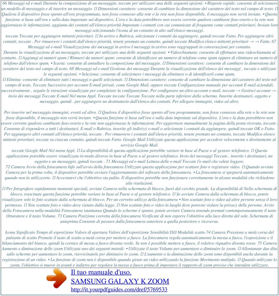 Qualora il dispositivo fosse spento all'ora programmata, non fosse connesso alla rete o la rete non fosse disponibile, il messaggio non verrà inviato.