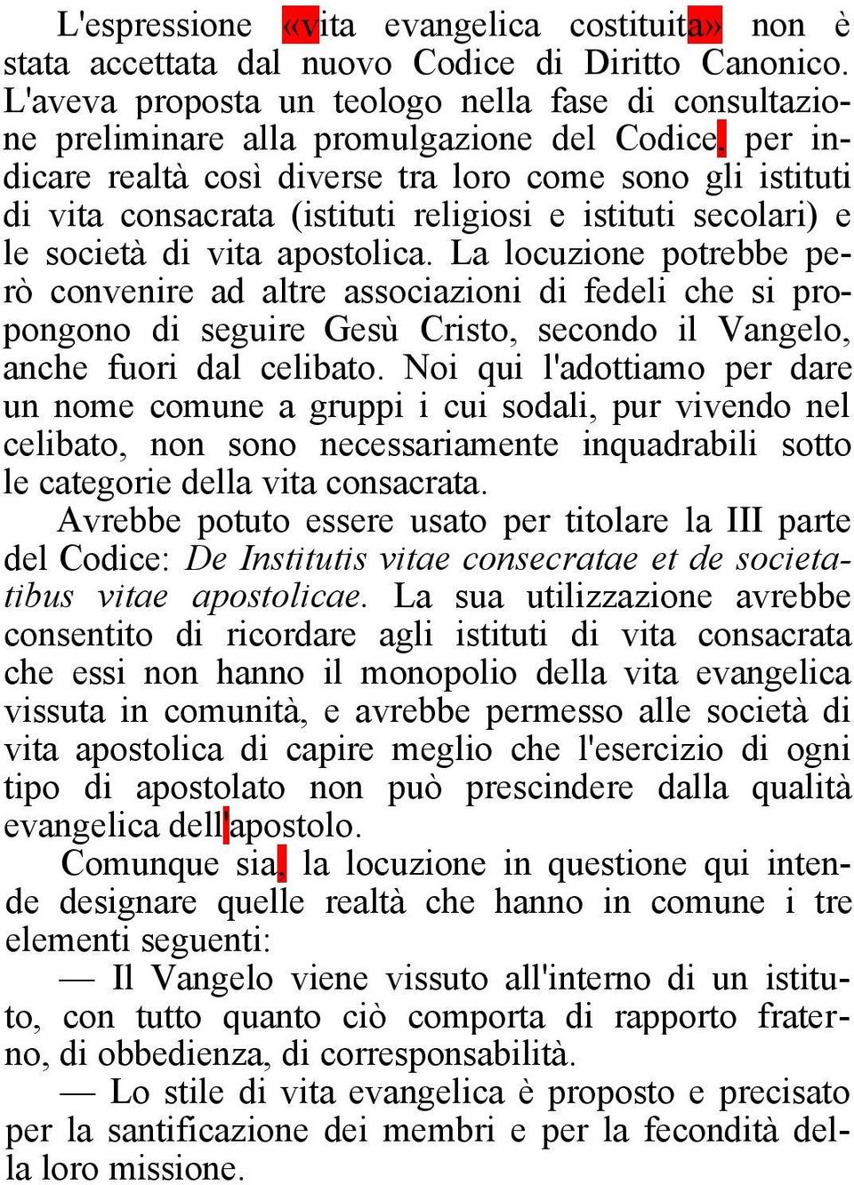 religiosi e istituti secolari) e le società di vita apostolica.