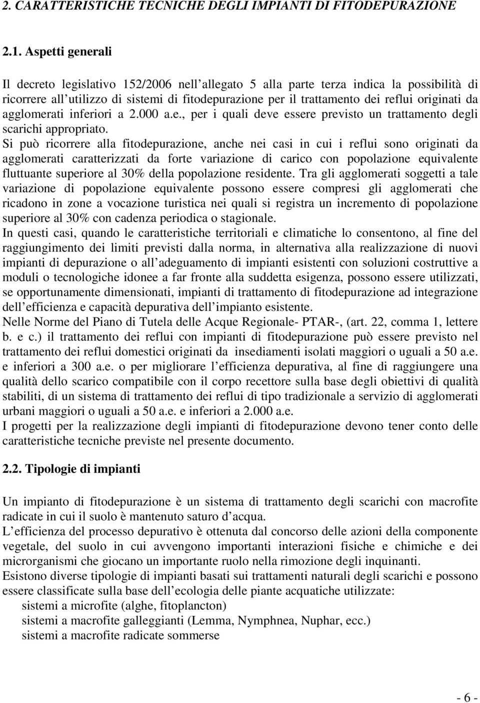 da agglomerati inferiori a 2.000 a.e., per i quali deve essere previsto un trattamento degli scarichi appropriato.