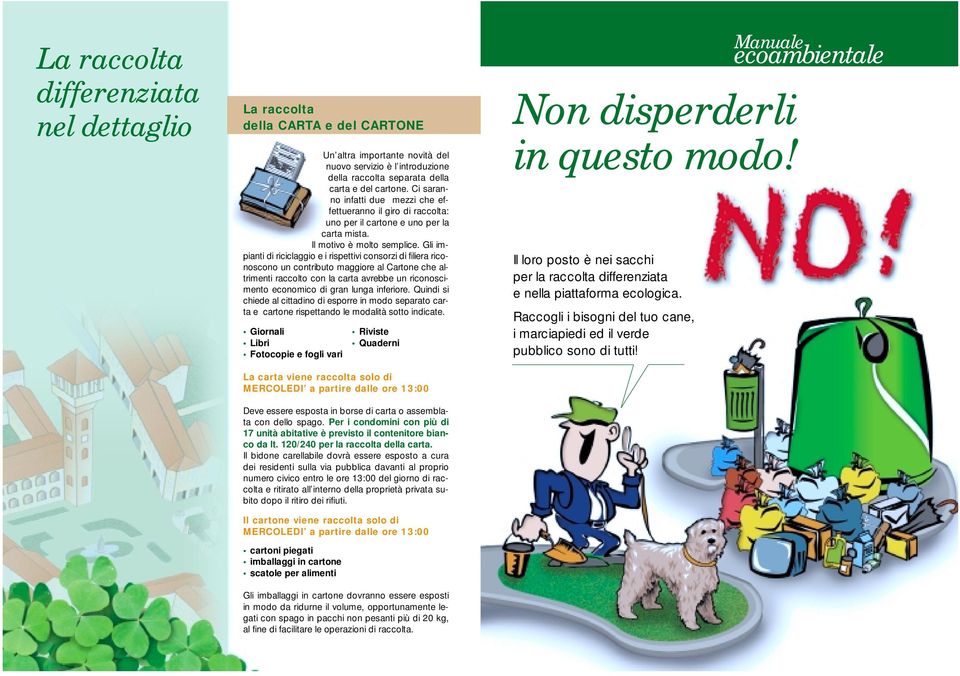 Gli impianti di riciclaggio e i rispettivi consorzi di filiera riconoscono un contributo maggiore al Cartone che altrimenti raccolto con la carta avrebbe un riconoscimento economico di gran lunga