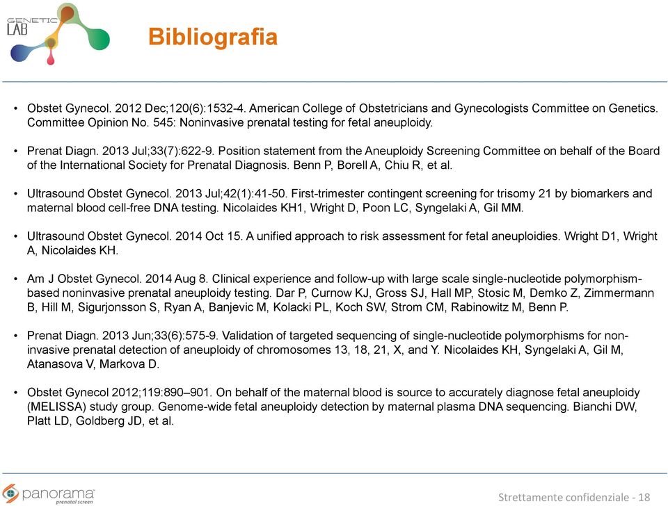 Position statement from the Aneuploidy Screening Committee on behalf of the Board of the International Society for Prenatal Diagnosis. Benn P, Borell A, Chiu R, et al. Ultrasound Obstet Gynecol.