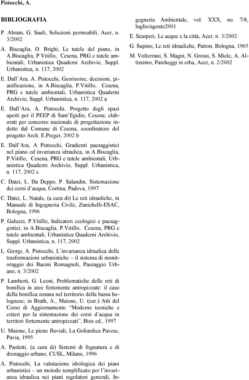 Vitillo, Cesena, PRG e tutele ambientali, Urbanistica Quaderni Archivio, Suppl. Urbanistica, n. 117, 2002 a E. Dall Ara, A.