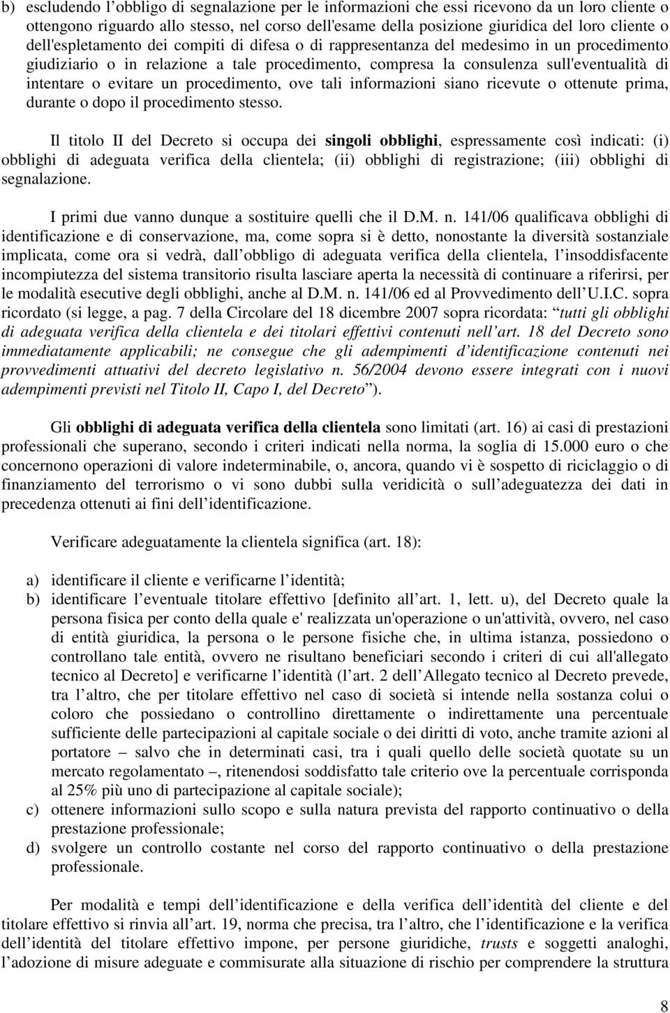 evitare un procedimento, ove tali informazioni siano ricevute o ottenute prima, durante o dopo il procedimento stesso.