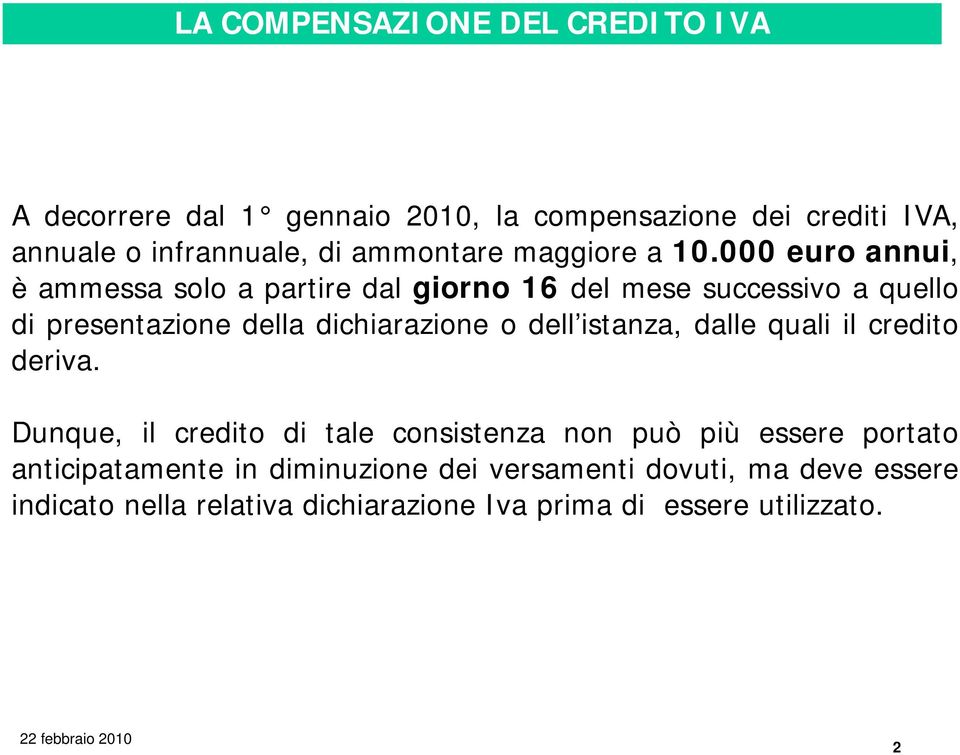 000 euro annui, è ammessa solo a partire dal giorno 16 del mese successivo a quello di presentazione della dichiarazione o dell