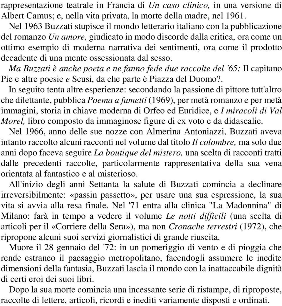 sentimenti, ora come il prodotto decadente di una mente ossessionata dal sesso.