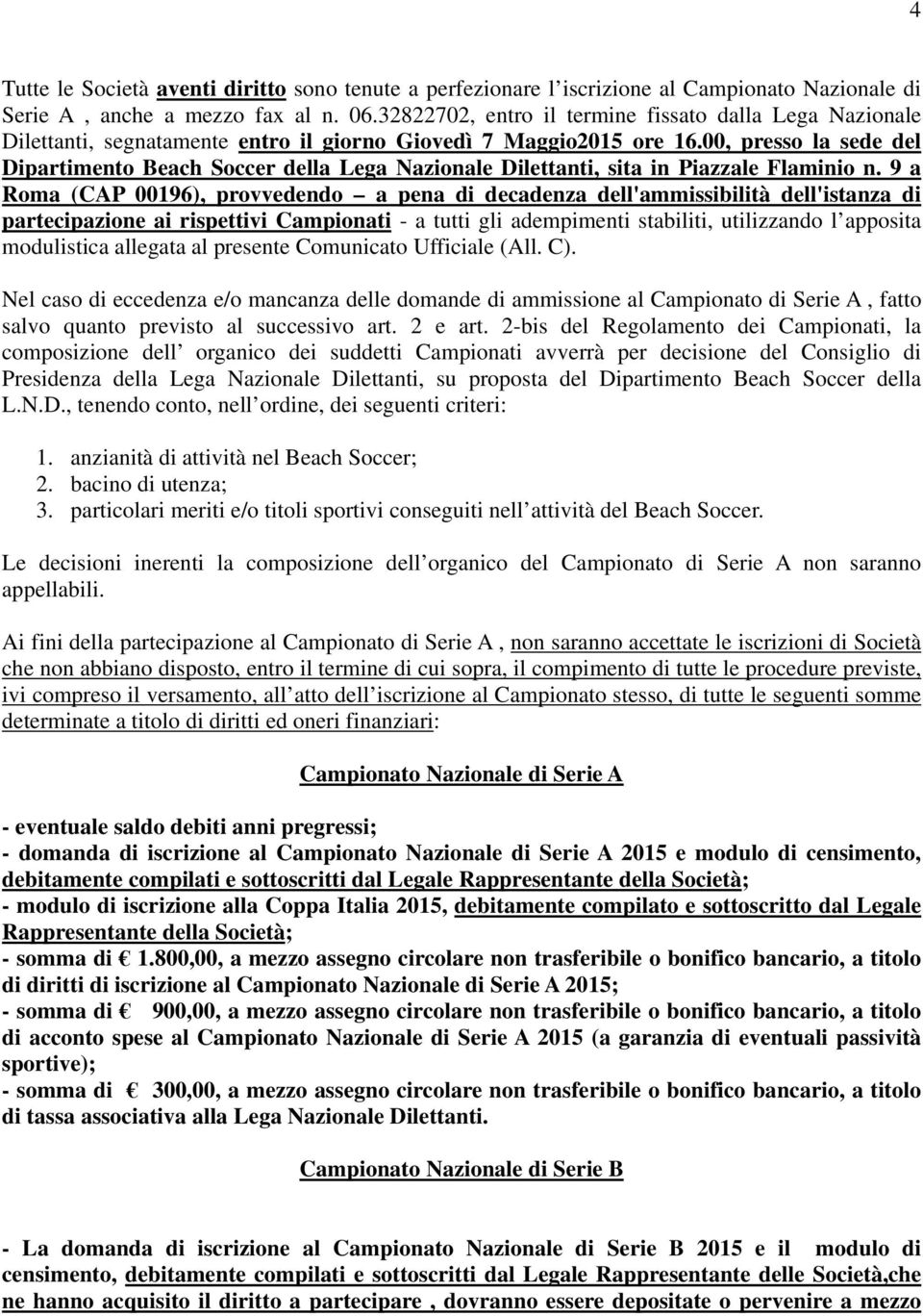 00, presso la sede del Dipartimento Beach Soccer della Lega Nazionale Dilettanti, sita in Piazzale Flaminio n.