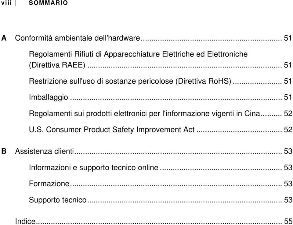 .. 51 Restrizione sull'uso di sostanze pericolose (Direttiva RoHS)... 51 Imballaggio.