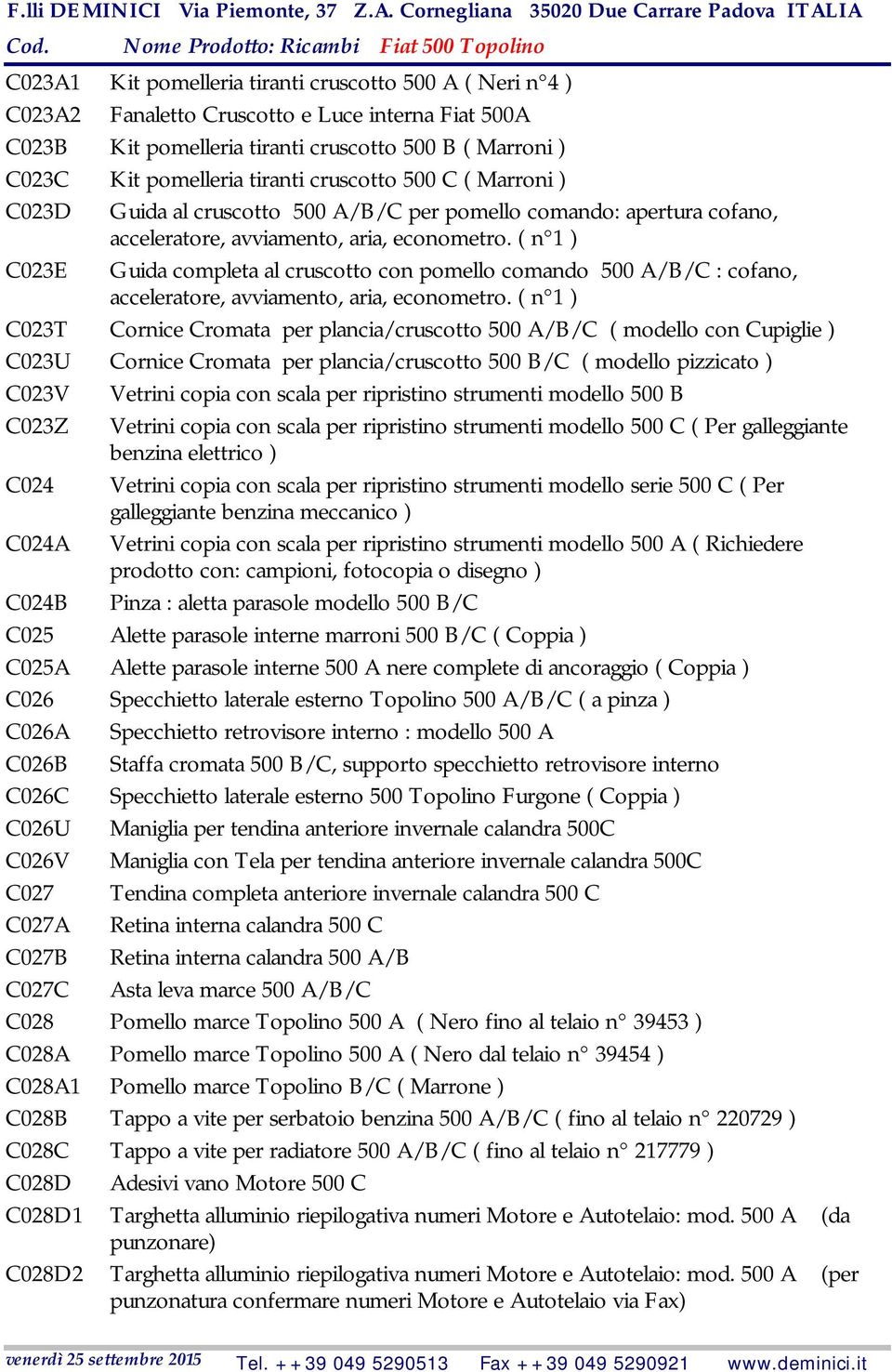 ( n 1 ) C023E Guida completa al cruscotto con pomello comando 500 A/B/C : cofano, acceleratore, avviamento, aria, econometro.