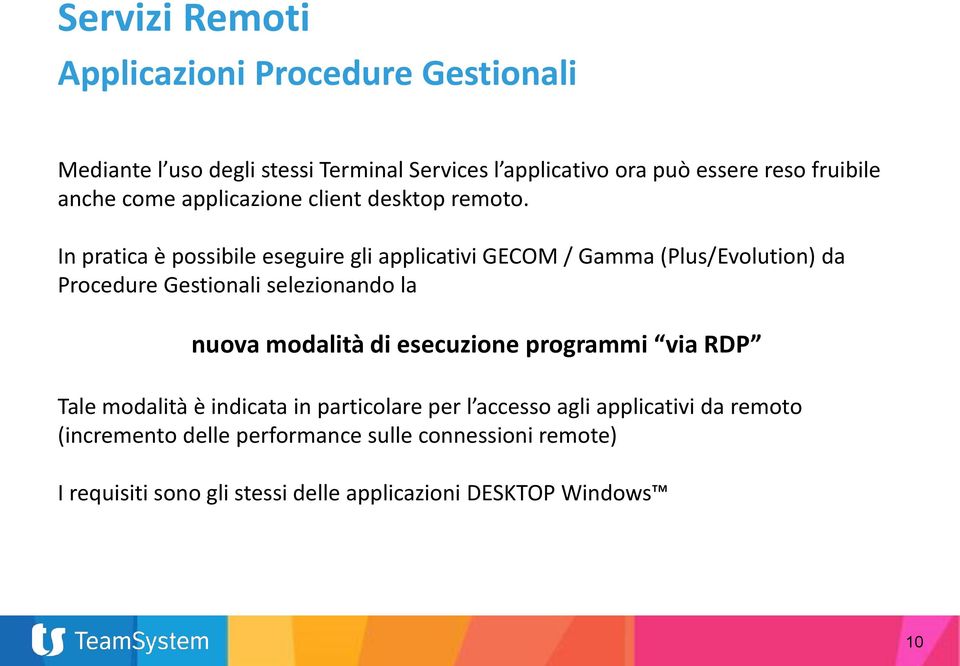 In pratica è possibile eseguire gli applicativi GECOM / Gamma (Plus/Evolution) da Procedure Gestionali selezionando la nuova modalità