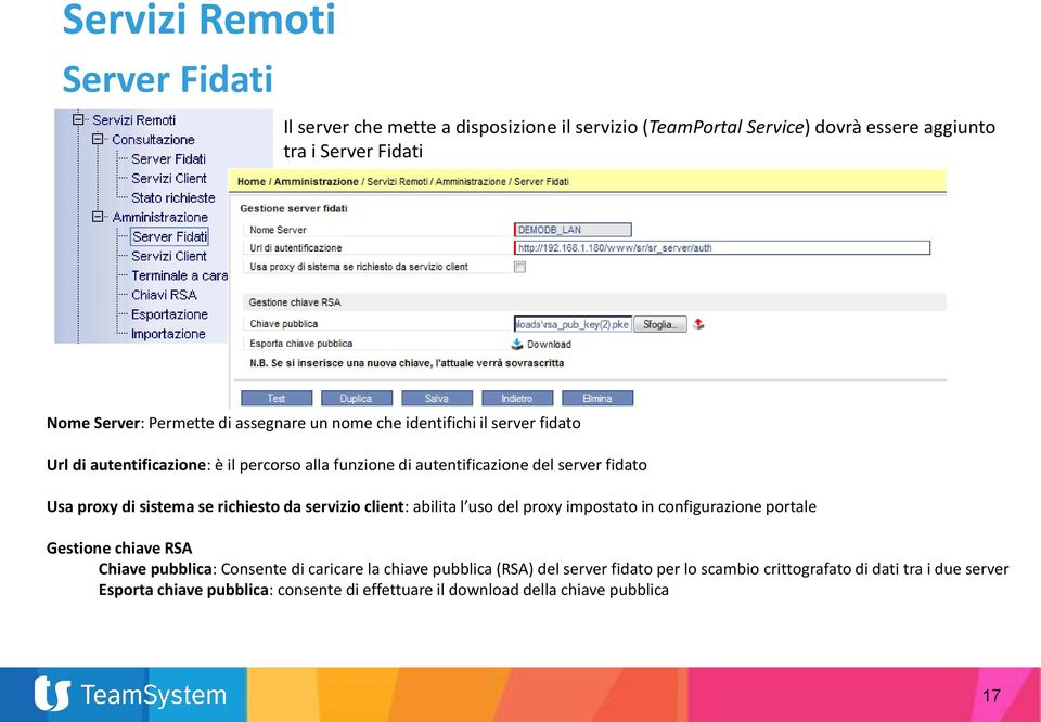 richiesto da servizio client: abilita l uso del proxy impostato in configurazione portale Gestione chiave RSA Chiave pubblica: Consente di caricare la chiave