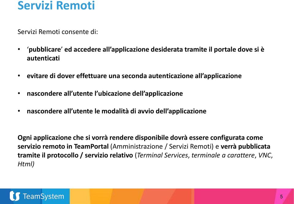 di avvio dell applicazione Ogni applicazione che si vorrà rendere disponibile dovrà essere configurata come servizio remoto in TeamPortal