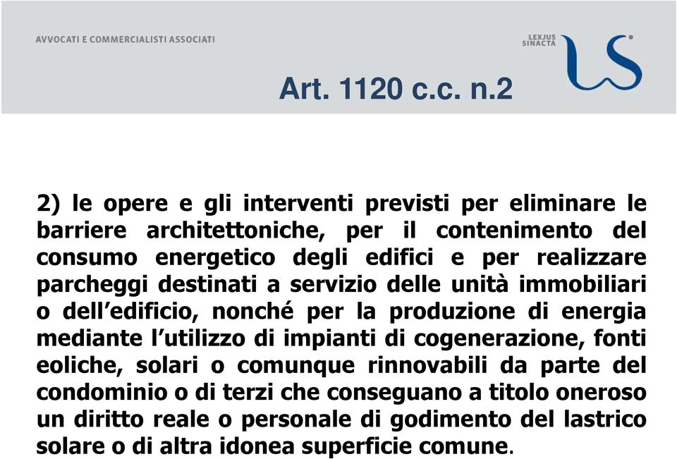 edifici e per realizzare parcheggi destinati a servizio delle unità immobiliari o dell edificio, nonché per la produzione di energia