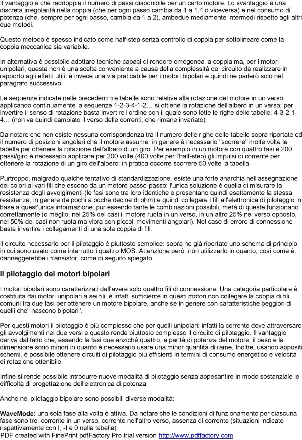 Questo metodo è spesso indicato come half-step senza controllo di coppia per sottolineare come la coppia meccanica sia variabile.