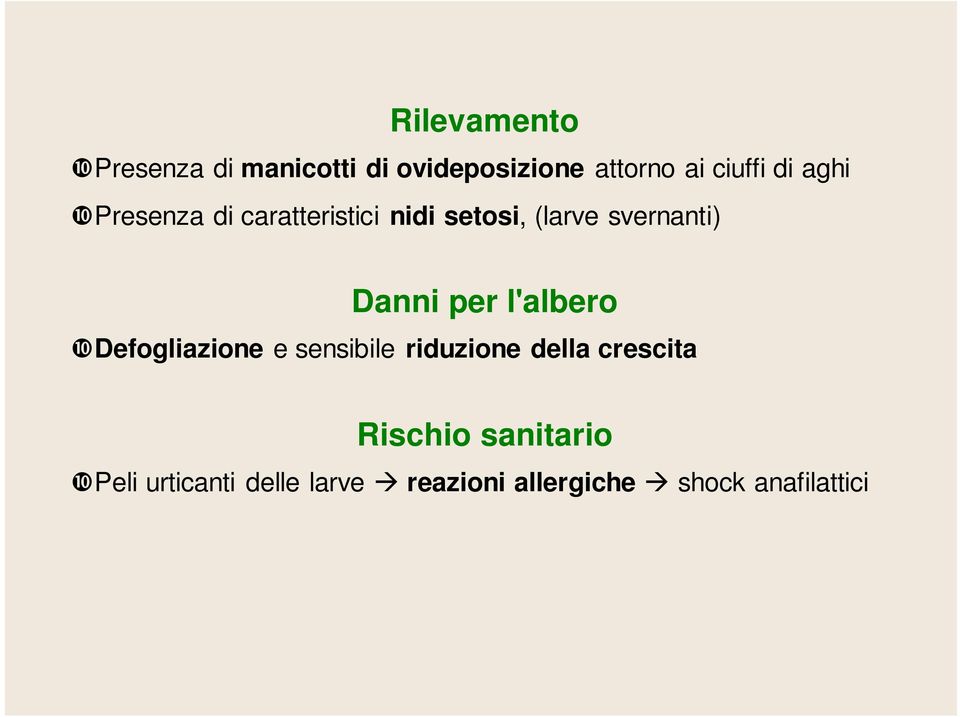 l'albero Defogliazione e sensibile riduzione della crescita Rischio