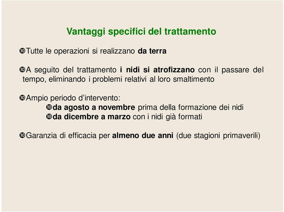 smaltimento Ampio periodo d intervento: da agosto a novembre prima della formazione dei nidi da