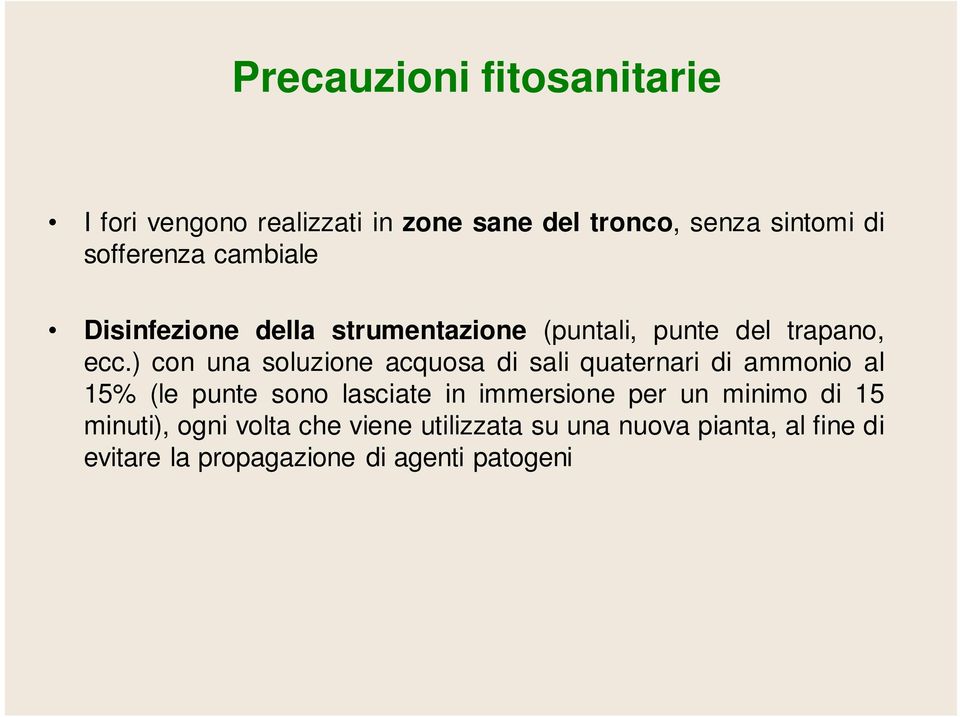 ) con una soluzione acquosa di sali quaternari di ammonio al 15% (le punte sono lasciate in immersione