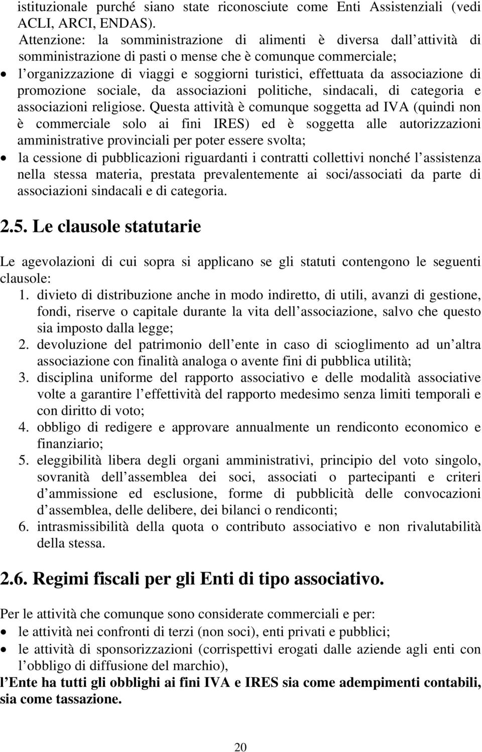 associazione di promozione sociale, da associazioni politiche, sindacali, di categoria e associazioni religiose.